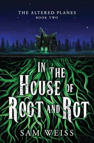 A night scene featuring a creepy house with green glowing windows and long green roots moving from the house to the forefront of the cover with the title that reads In The House of Root and Rot tanged in the roots